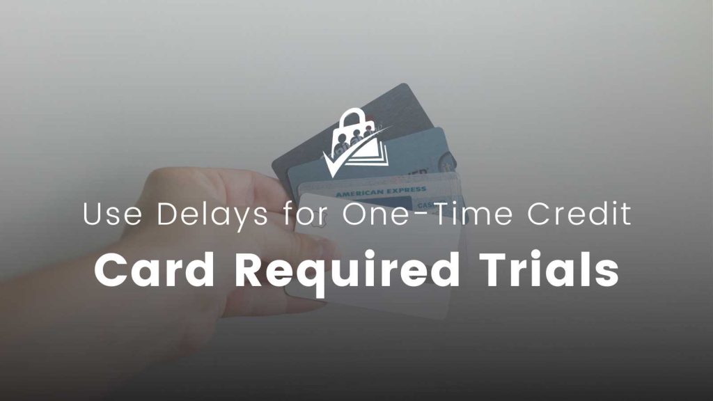 Banner image for Use Delays for One-Time Credit Card Required Trials.
